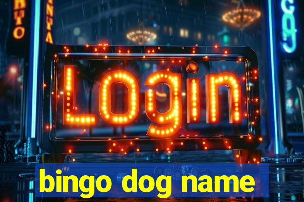 bingo dog name