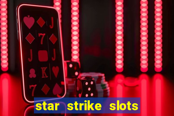 star strike slots ca?a níqueis