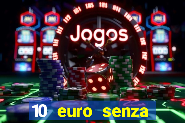 10 euro senza deposito casino