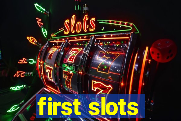 first slots