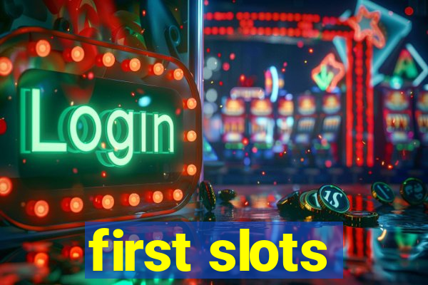 first slots