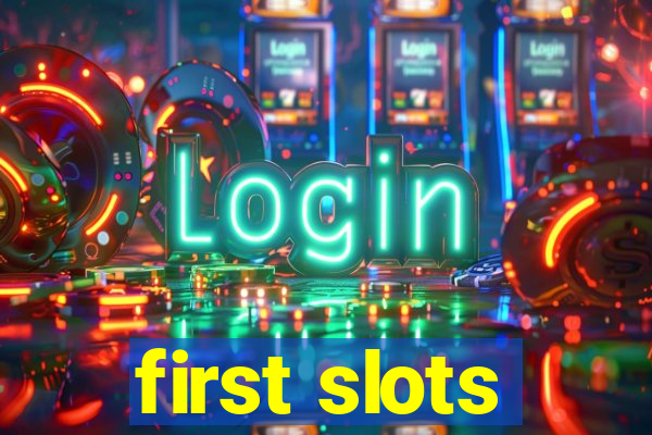 first slots