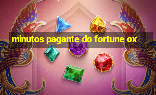 minutos pagante do fortune ox