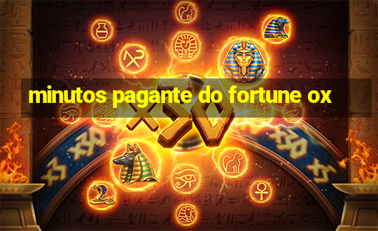 minutos pagante do fortune ox