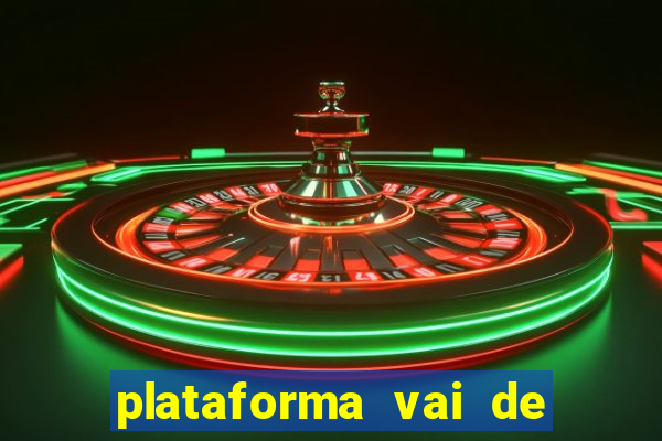 plataforma vai de bet paga