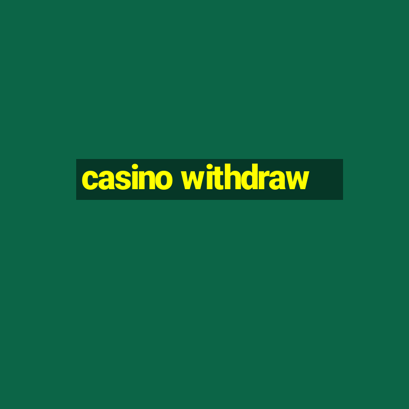 casino withdraw