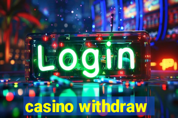 casino withdraw