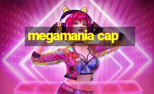 megamania cap