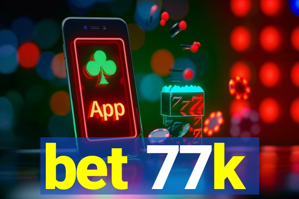 bet 77k