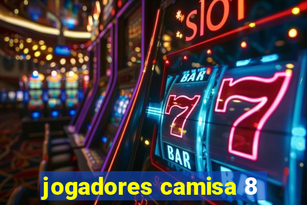 jogadores camisa 8