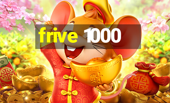 frive 1000