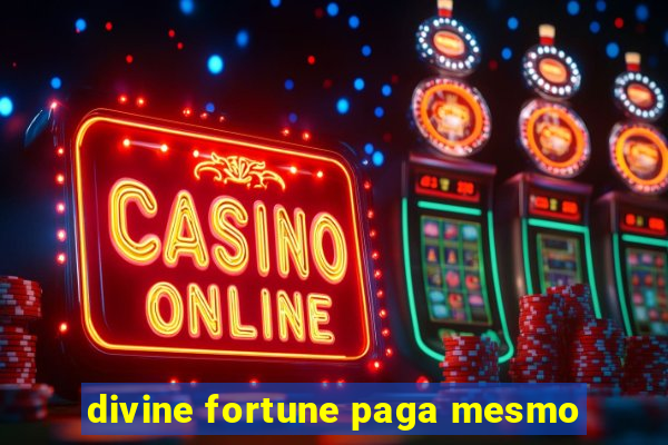 divine fortune paga mesmo