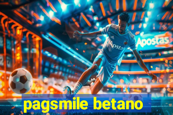 pagsmile betano