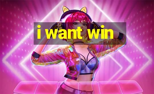 i want win