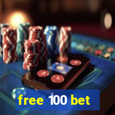 free 100 bet