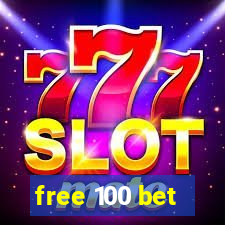 free 100 bet