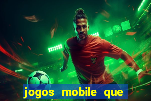 jogos mobile que d?o dinheiro