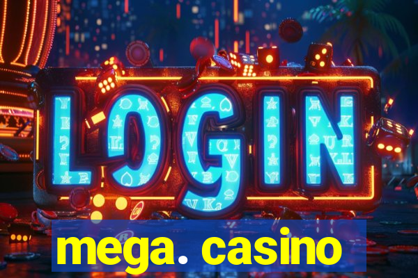 mega. casino