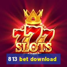 813 bet download