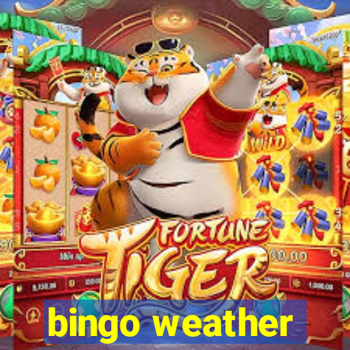 bingo weather