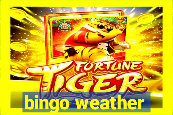 bingo weather