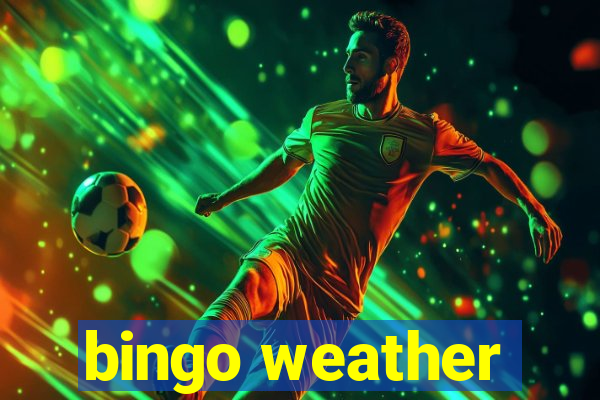 bingo weather