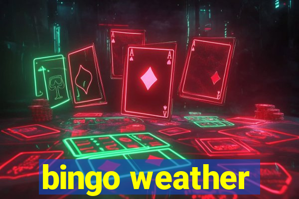 bingo weather