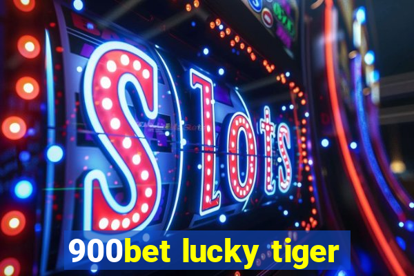 900bet lucky tiger