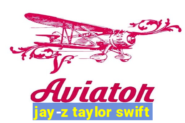 jay-z taylor swift