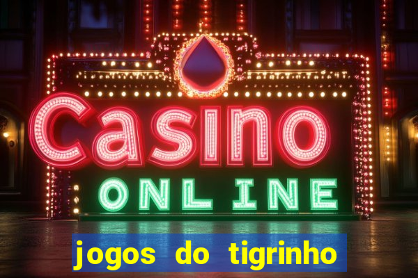 jogos do tigrinho é legalizado