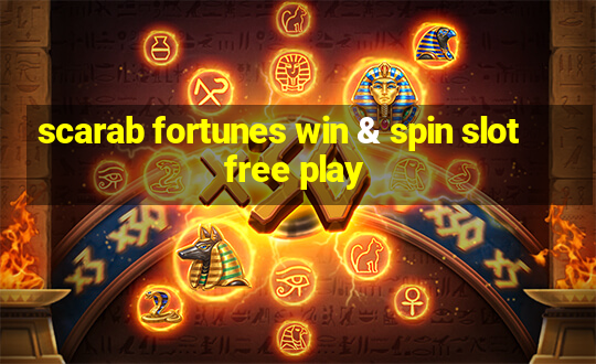 scarab fortunes win & spin slot free play