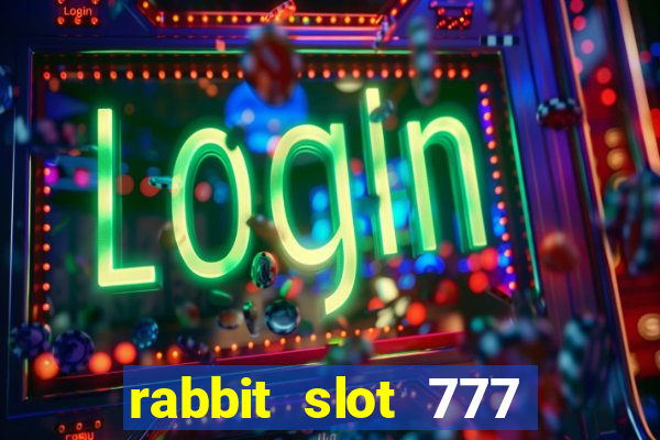 rabbit slot 777 login register