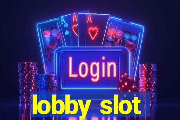 lobby slot