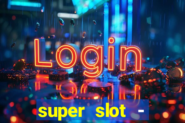 super slot - casino games