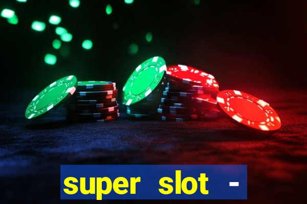 super slot - casino games