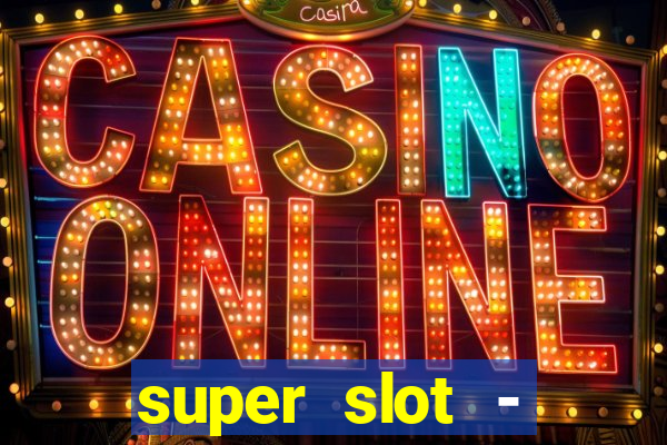 super slot - casino games