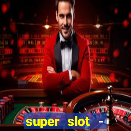 super slot - casino games