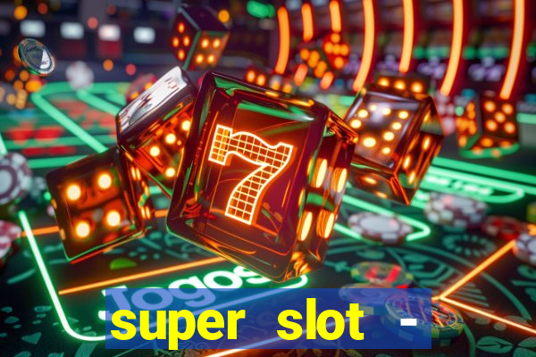 super slot - casino games