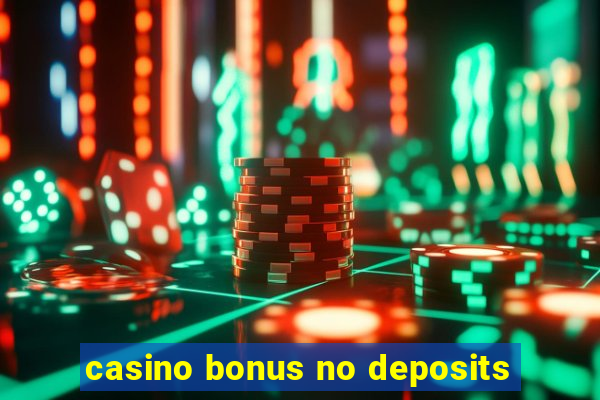 casino bonus no deposits