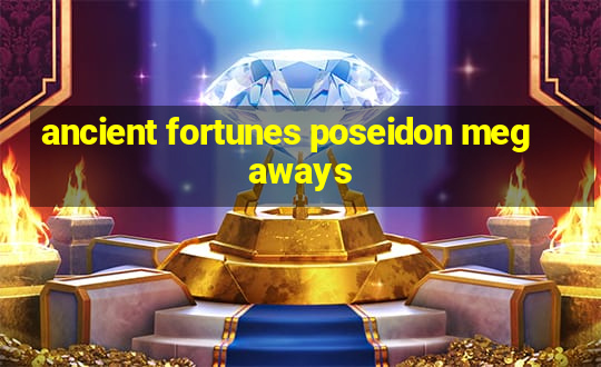 ancient fortunes poseidon megaways