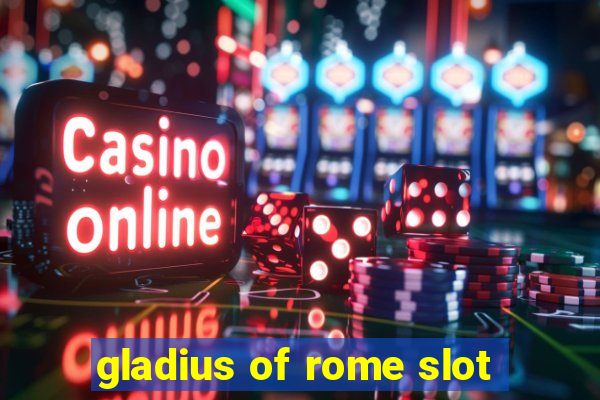 gladius of rome slot