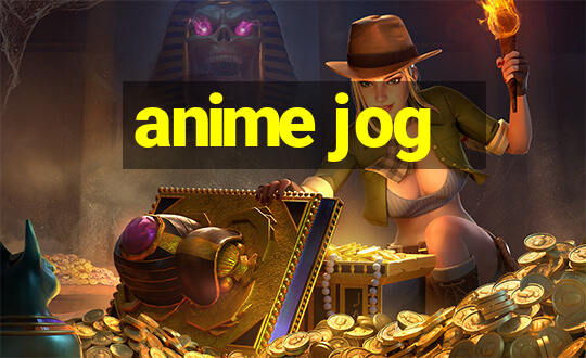 anime jog