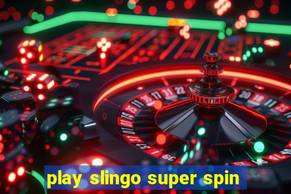 play slingo super spin