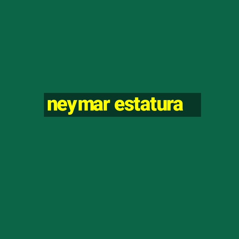 neymar estatura