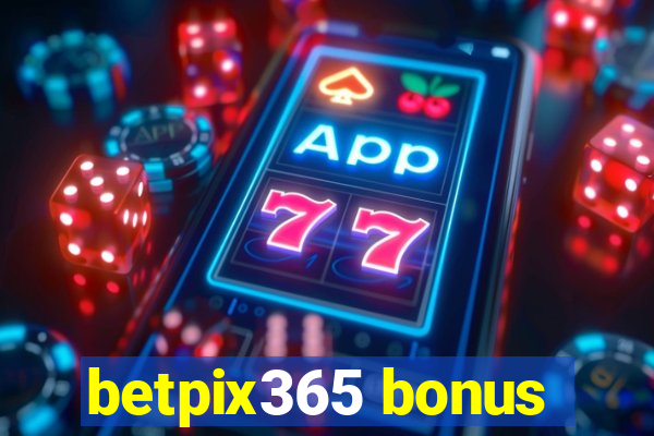 betpix365 bonus