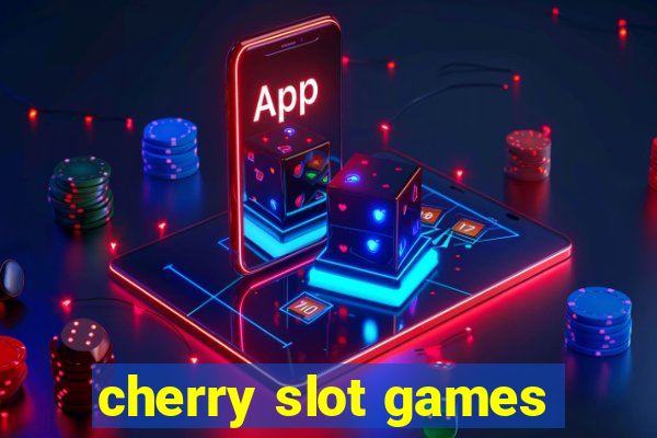 cherry slot games