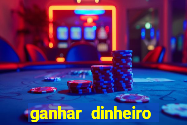 ganhar dinheiro jogando game