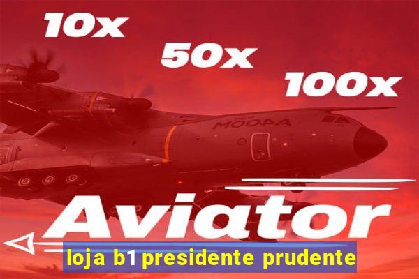 loja b1 presidente prudente