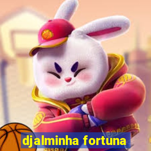 djalminha fortuna