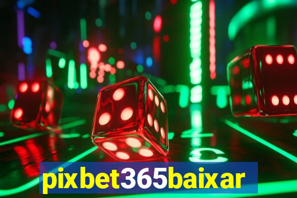 pixbet365baixar